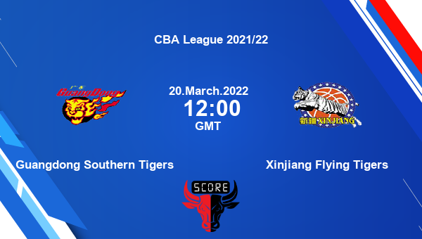 Guangdong Southern Tigers vs Xinjiang Flying Tigers livescore, Match events GST vs XFT, CBA League 2021/22, tv info