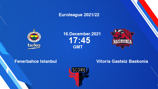 Fenerbahce Istanbul vs Vitoria Gasteiz Baskonia Dream11 Basketball Prediction | Euroleague 2021/22 |Team News|