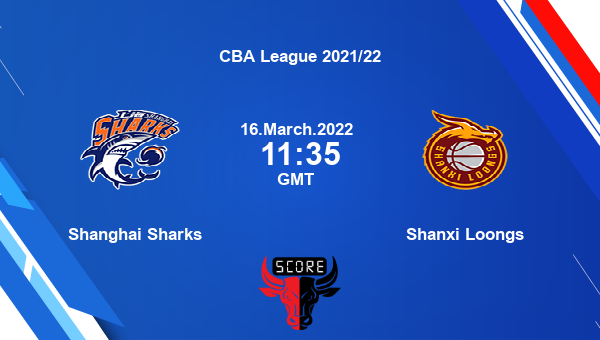 Shanghai Sharks vs Shanxi Loongs livescore, Match events SS vs SL, CBA League 2021/22, tv info