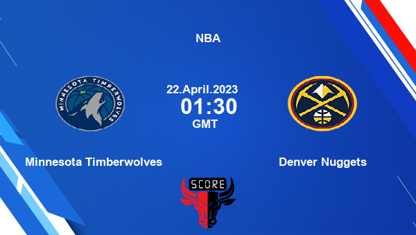 Minnesota Timberwolves vs Denver Nuggets livescore, Match events MIN vs DEN, NBA, tv info