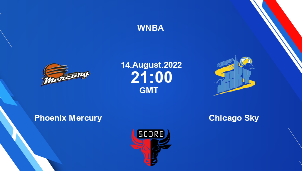 Phoenix Mercury vs Chicago Sky livescore, Match events PHO vs CHI, WNBA, tv info