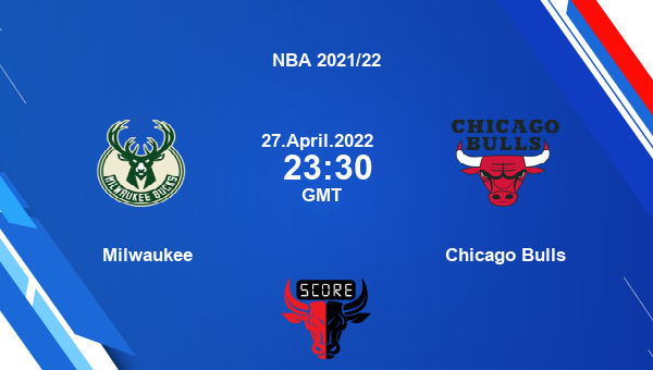 Milwaukee vs Chicago Bulls livescore, Match events MIL vs CHI, NBA 2021/22, tv info