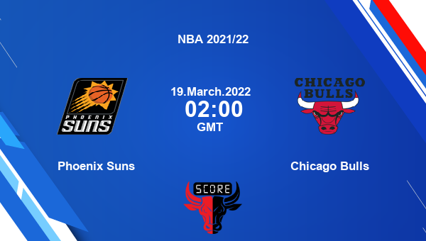 Phoenix Suns vs Chicago Bulls livescore, Match events PHX vs CHI, NBA 2021/22, tv info