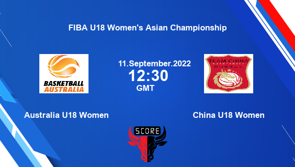 Australia U18 Women vs China U18 Women Dream11 Match Prediction | FIBA U18 Women's Asian Championship |Team News|