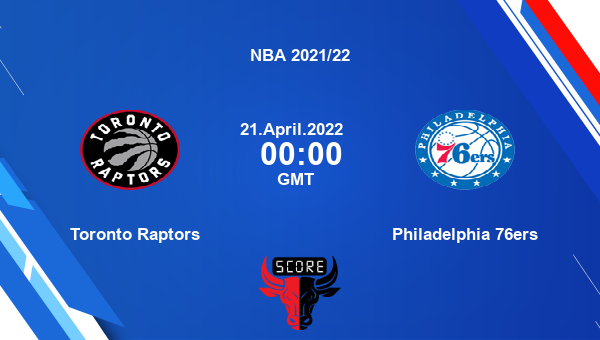 Toronto Raptors vs Philadelphia 76ers livescore, Match events TOR vs PHI, NBA 2021/22, tv info