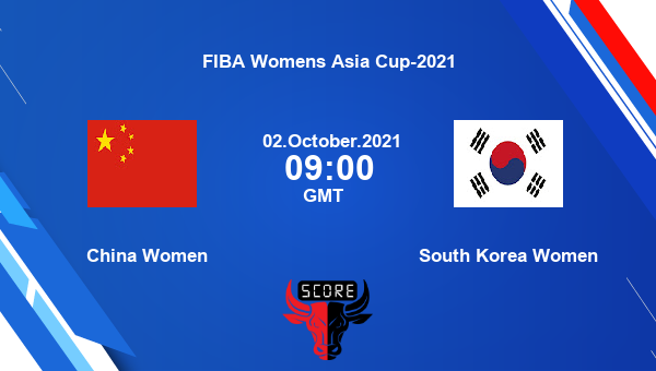 China Women vs South Korea Women Dream11 Match Prediction | FIBA Womens Asia Cup-2021 |Team News|