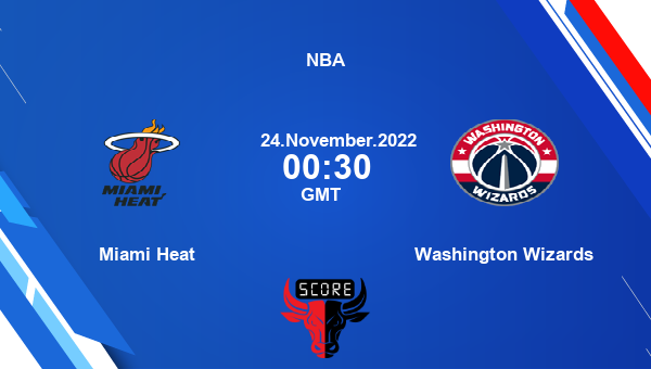 Miami Heat vs Washington Wizards livescore, Match events MIA vs WAS, NBA, tv info