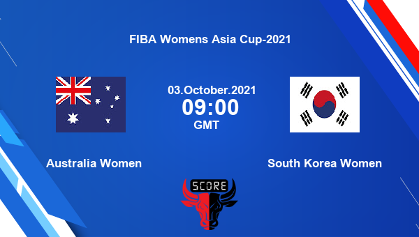 Australia Women vs South Korea Women Dream11 Basketball Prediction | FIBA Womens Asia Cup-2021 |Team News|