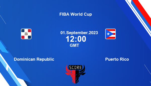 Dominican Republic vs Puerto Rico livescore, Match events DOR vs PUR, FIBA World Cup, tv info