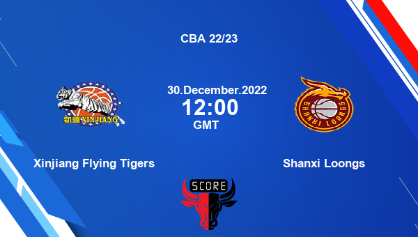 Xinjiang Flying Tigers vs Shanxi Loongs livescore, Match events XFT vs SL, CBA 22/23, tv info