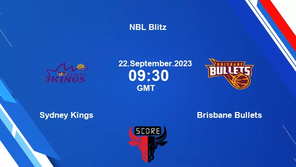 Sydney Kings vs Brisbane Bullets livescore, Match events SK vs BB, NBL Blitz, tv info