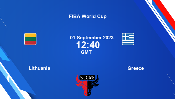 Lithuania vs Greece livescore, Match events LTU vs GRE, FIBA World Cup, tv info