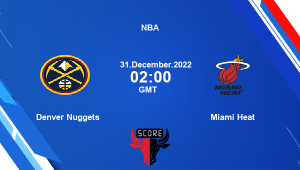 Denver Nuggets vs Miami Heat livescore, Match events DEN vs MIA, NBA, tv info