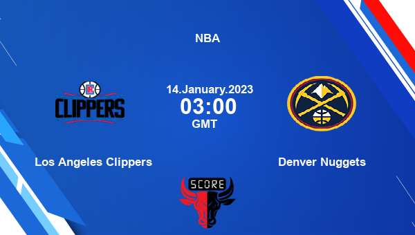 Los Angeles Clippers vs Denver Nuggets livescore, Match events LAC vs DEN, NBA, tv info