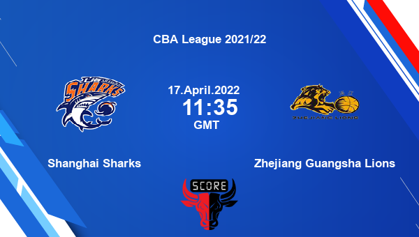 Shanghai Sharks vs Zhejiang Guangsha Lions livescore, Match events SS vs ZL, CBA League 2021/22, tv info