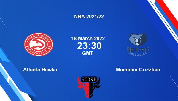 Atlanta Hawks vs Memphis Grizzlies livescore, Match events ATL vs MEM, NBA 2021/22, tv info
