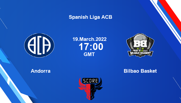 Andorra vs Bilbao Basket livescore, Match events AND vs BIL, Spanish Liga ACB, tv info