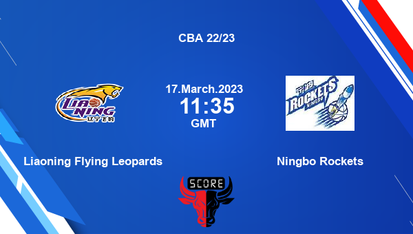 Liaoning Flying Leopards vs Ningbo Rockets livescore, Match events LFL vs NR, CBA 22/23, tv info