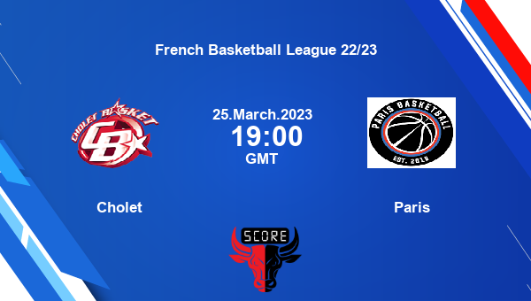 Cholet vs Paris livescore, Match events CHL vs PAR, French Basketball League 22/23, tv info