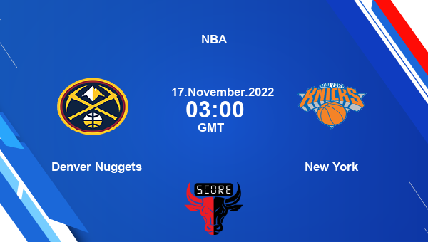Denver Nuggets vs New York livescore, Match events DEN vs NYK, NBA, tv info