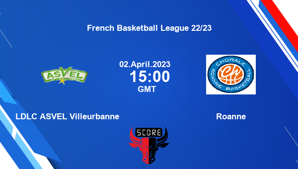 LDLC ASVEL Villeurbanne vs Roanne Dream11 Match Prediction | French Basketball League 22/23 |Team News|
