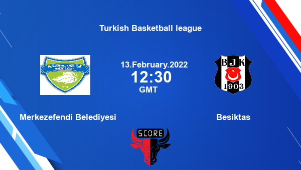 Merkezefendi Belediyesi vs Besiktas livescore, Match events MER vs BES, Turkish Basketball league, tv info