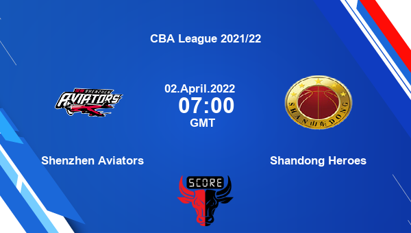 Shenzhen Aviators vs Shandong Heroes livescore, Match events SA vs SH, CBA League 2021/22, tv info