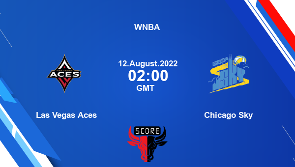 Las Vegas Aces vs Chicago Sky livescore, Match events LVA vs CHI, WNBA, tv info