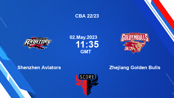 Shenzhen Aviators vs Zhejiang Golden Bulls livescore, Match events SA vs ZGB, CBA 22/23, tv info