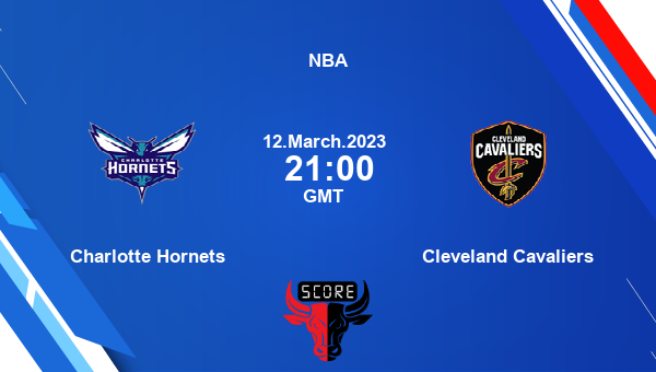 Charlotte Hornets vs Cleveland Cavaliers livescore, Match events CHA vs CLE, NBA, tv info