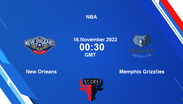 New Orleans vs Memphis Grizzlies livescore, Match events NOP vs MEM, NBA, tv info
