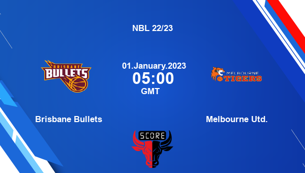 Brisbane Bullets vs Melbourne Utd. livescore, Match events BB vs MU, NBL 22/23, tv info