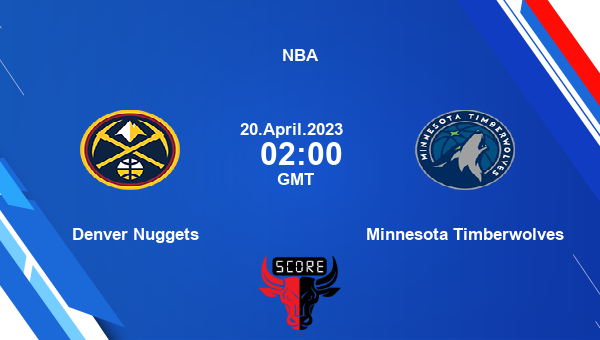 Denver Nuggets vs Minnesota Timberwolves livescore, Match events DEN vs MIN, NBA, tv info
