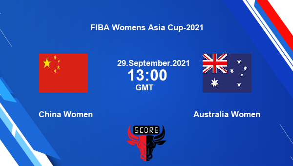 China Women vs Australia Women Dream11 Basketball Prediction | FIBA Womens Asia Cup-2021 |Team News|