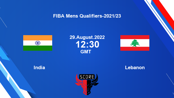 India vs Lebanon livescore, Match events IND vs LIB, FIBA Mens Qualifiers-2021/23, tv info