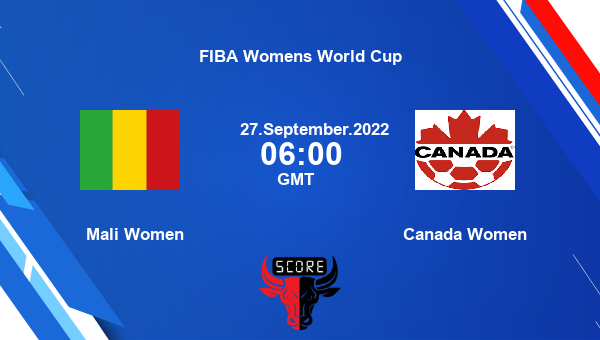 Mali Women vs Canada Women livescore, Match events MAL-W vs CAN-W, FIBA Womens World Cup, tv info