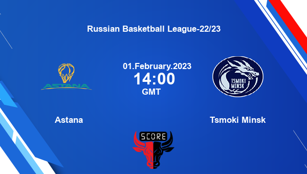 Astana vs Tsmoki Minsk livescore, Match events AST vs TMI, Russian Basketball League-22/23, tv info