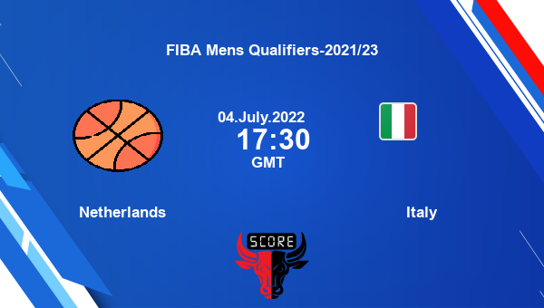 Netherlands vs Italy livescore, Match events NED vs ITA, FIBA Mens Qualifiers-2021/23, tv info