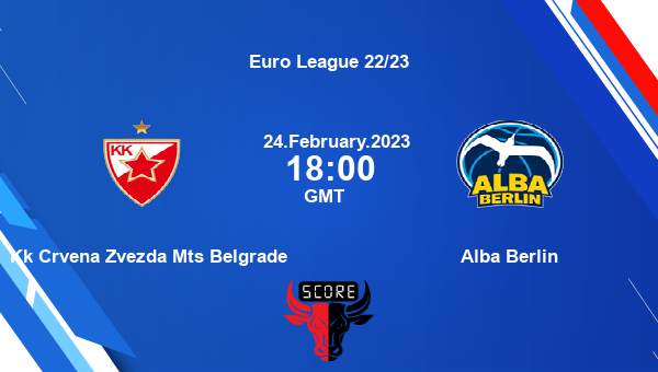 Kk Crvena Zvezda Mts Belgrade vs Alba Berlin livescore, Match events CRZ vs BER, Euro League 22/23, tv info