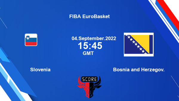 Slovenia vs Bosnia and Herzegov. livescore, Match events SLV vs BOH, FIBA EuroBasket, tv info