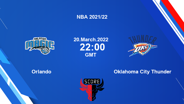 Orlando vs Oklahoma City Thunder livescore, Match events ORL vs OKC, NBA 2021/22, tv info