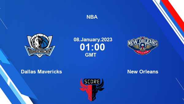 Dallas Mavericks vs New Orleans livescore, Match events DAL vs NOP, NBA, tv info