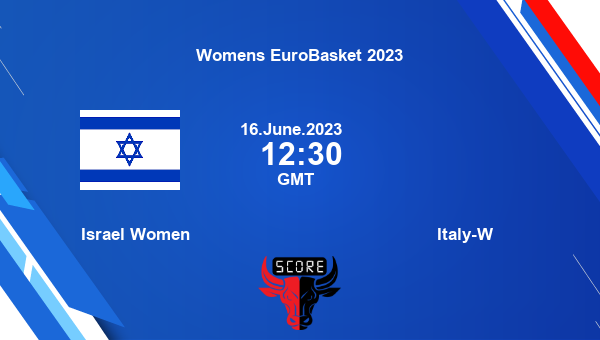 Israel Women vs Italy-W livescore, Match events ISL-W vs ITA-W, Womens EuroBasket 2023, tv info