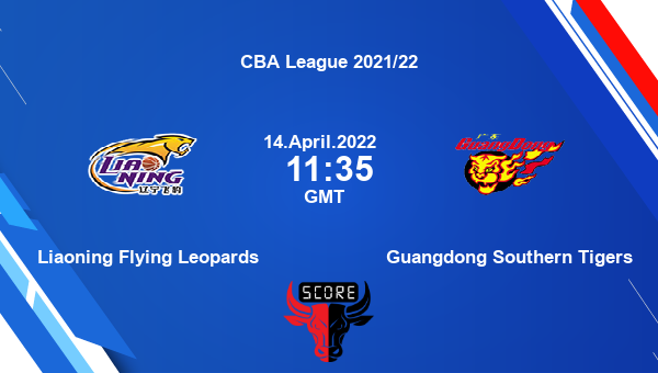 Liaoning Flying Leopards vs Guangdong Southern Tigers livescore, Match events LFL vs GST, CBA League 2021/22, tv info