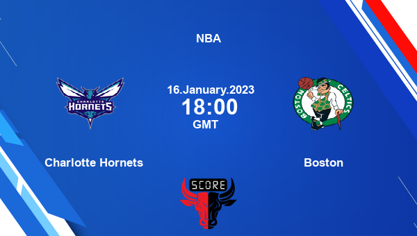 Charlotte Hornets vs Boston livescore, Match events CHA vs BOS, NBA, tv info