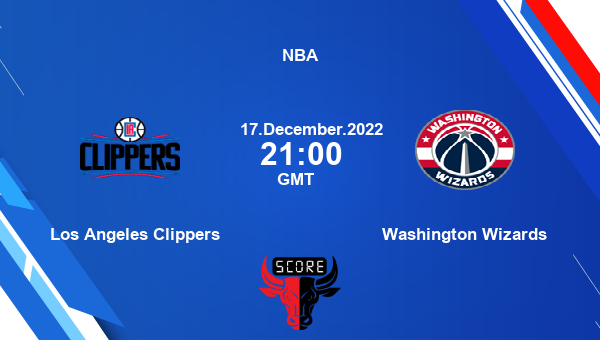 Los Angeles Clippers vs Washington Wizards livescore, Match events LAC vs WAS, NBA, tv info
