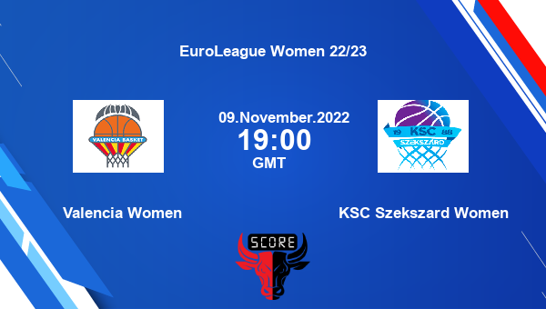Valencia Women vs KSC Szekszard Women livescore, Match events VAL-W vs KSS-W, EuroLeague Women 22/23, tv info