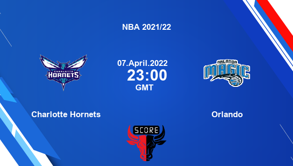 Charlotte Hornets vs Orlando livescore, Match events CHA vs ORL, NBA 2021/22, tv info