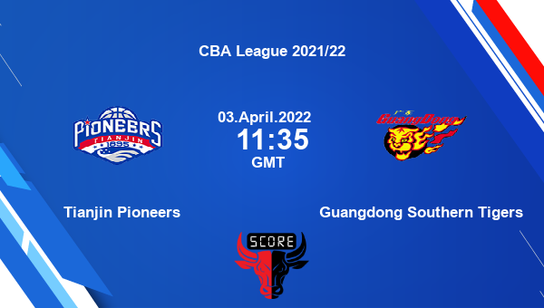 Tianjin Pioneers vs Guangdong Southern Tigers livescore, Match events TPN vs GST, CBA League 2021/22, tv info