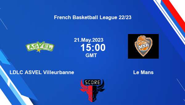 LDLC ASVEL Villeurbanne vs Le Mans livescore, Match events ASV vs LMS, French Basketball League 22/23, tv info